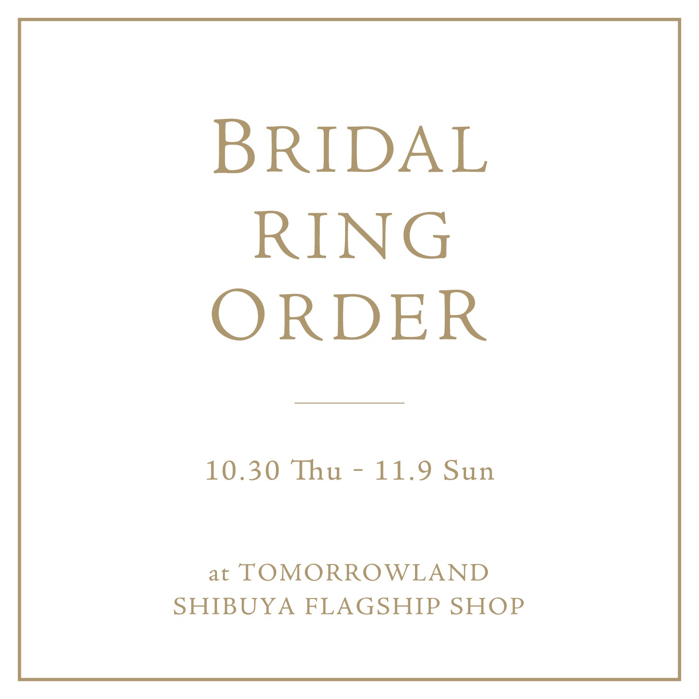 Bridal Ring Order at TOMORROWLAND 渋谷|2025.10.30- 11.9