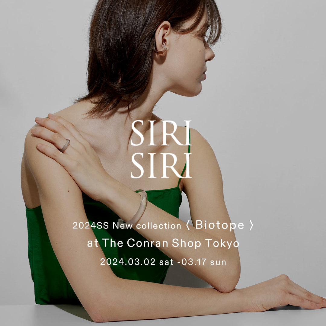 2025SS New Collection 〈 Biotope 〉at The Conran Shop Tokyo SIRI SIRI