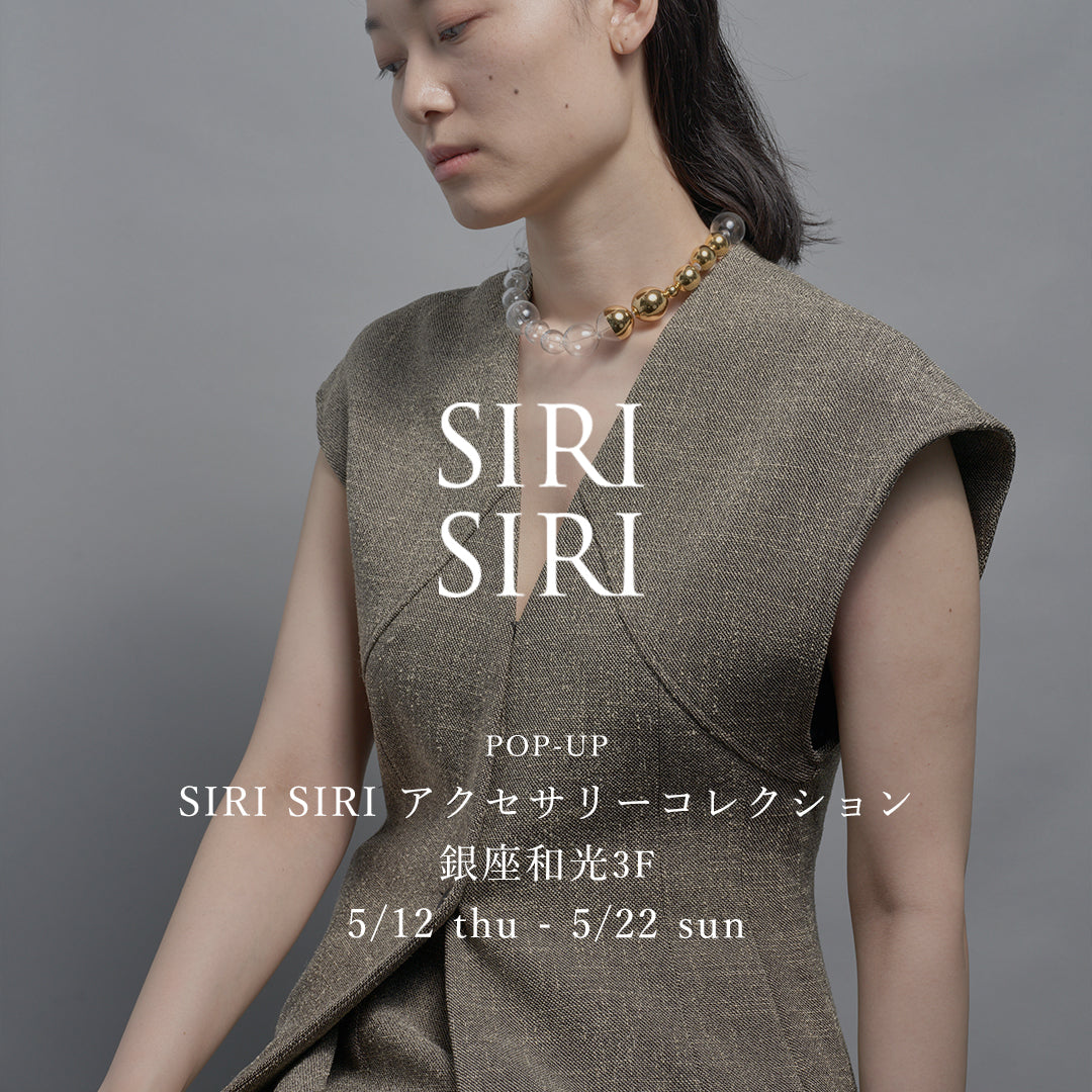 SIRI SIRI Accessory Collection at Ginza Wako 5/12-22